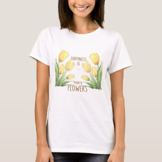 happiness is buying new flowers T-Shirt