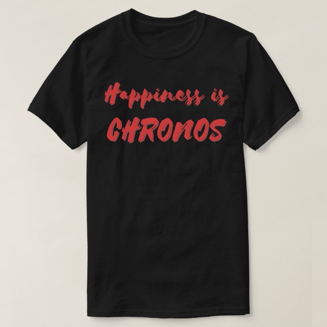 Happiness is Chronos T-Shirt (Design Front)