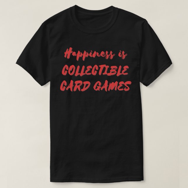 Happiness is Collectable d Games T-Shirt (Design Front)