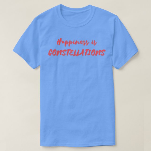 Happiness is Constellations T-Shirt (Design Front)