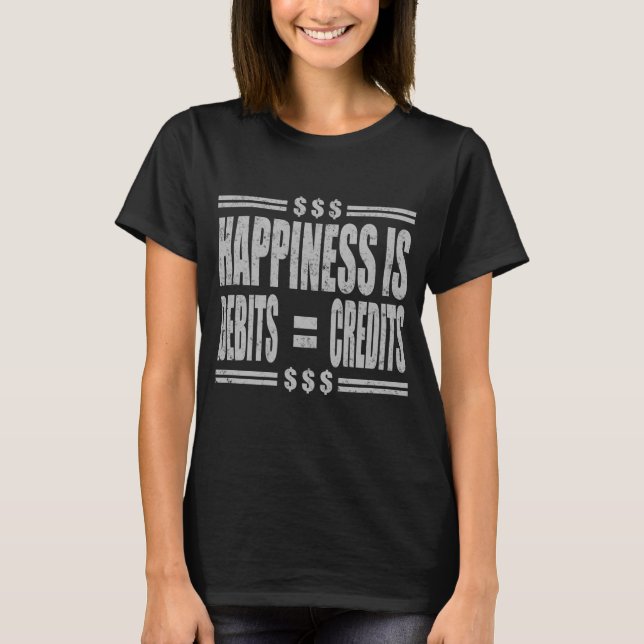 HAPPINESS IS DEBITS = CREDITS T-Shirt (Front)