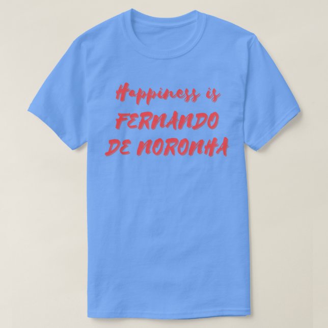 Happiness is Fernando de Noronha T-Shirt (Design Front)