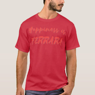 Happiness is Ferrara T-Shirt