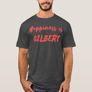 Happiness is Gilbert T-Shirt