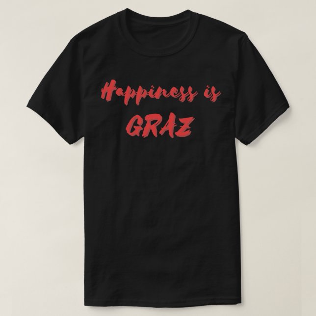 Happiness is Graz T-Shirt (Design Front)