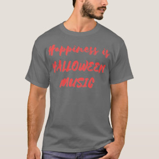 Happiness is Halloween Music T-Shirt