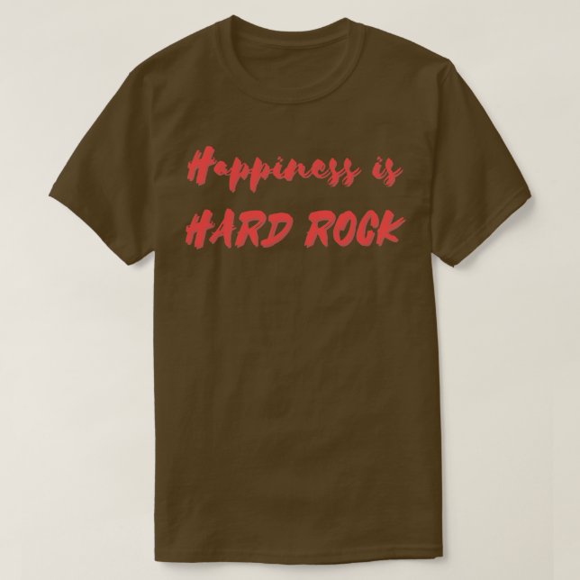 Happiness is Hard Rock T-Shirt (Design Front)