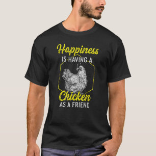 Happiness Is Having A Chicken As Friend I Farm Ani T-Shirt