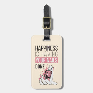 Happiness Is Having Your Nails Done Luggage Tag