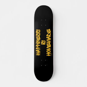 HAPPINESS IS HOMEMADE inspirational quote Skateboard