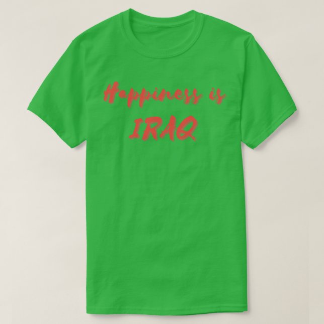 Happiness is Iraq T-Shirt (Design Front)