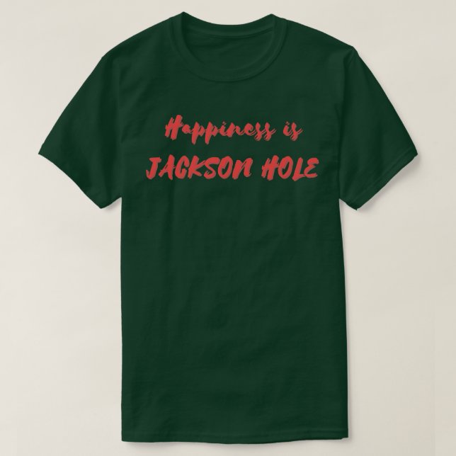 Happiness is Jackson Hole T-Shirt (Design Front)