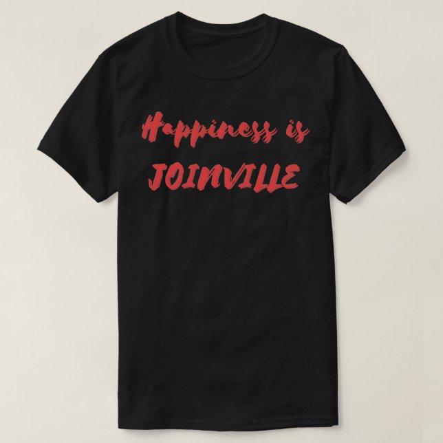 Happiness is Joinville T-Shirt (Design Front)