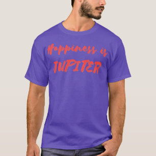 Happiness is Jupiter T-Shirt