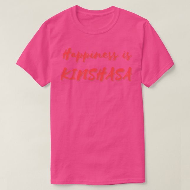 Happiness is Kinshasa T-Shirt (Design Front)