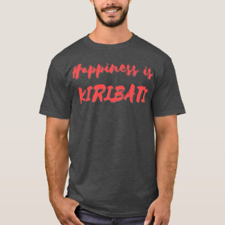 Happiness is Kiribati T-Shirt