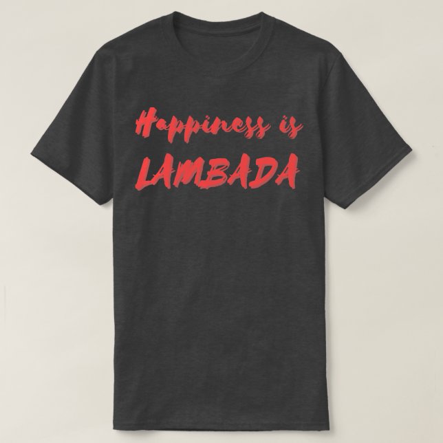 Happiness is Lambada T-Shirt (Design Front)