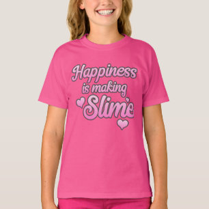 Happiness is Making SLIME t-shirt