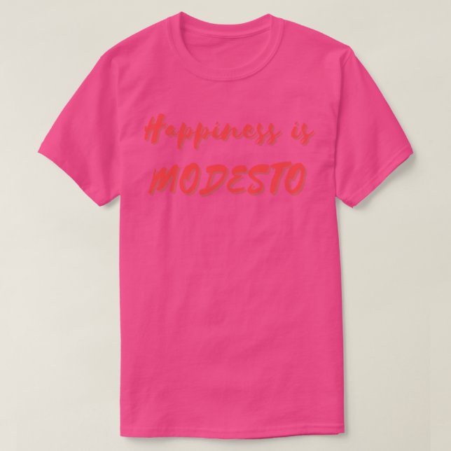 Happiness is Modesto 1 T-Shirt (Design Front)
