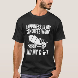 Happiness Is My Concrete Work And My Cat T-Shirt
