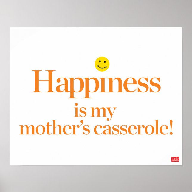 Happiness is My Mother's Casserole Poster (Front)