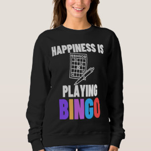 Happiness Is Playing Bingo  5 Sweatshirt