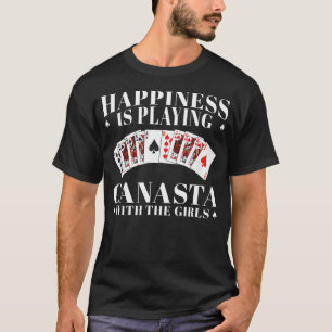 Happiness Is Playing Funny Canasta Card Game With T-Shirt