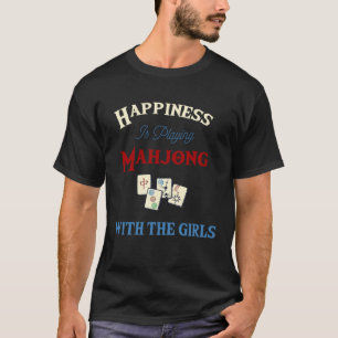 Happiness Is Playing Mah Jong With The Girls T-Shirt