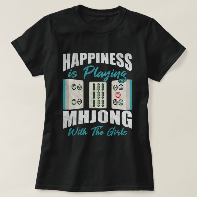 Happiness Is Playing Mahjong With The Girls Chines T-Shirt (Design Front)