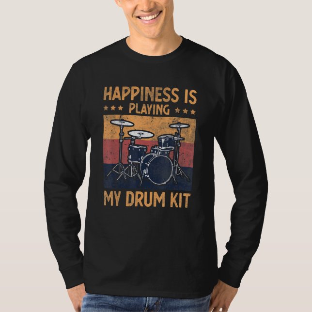 Happiness Is Playing My Drum Kit   Player Drummer  T-Shirt (Front)