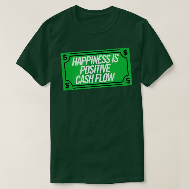 Happiness Is Positive Cash Flow Money Quote T-Shirt (Design Front)