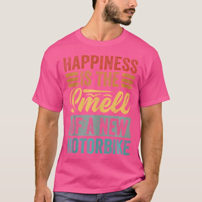 Happiness Is The Smell Of A New Motorbike Funny T-Shirt (Front)