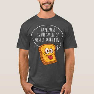 Happiness Is The Smell Of Freshly Baked Bread Loaf T-Shirt