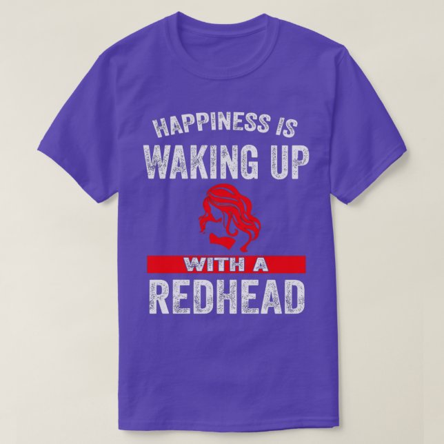 Happiness Is Waking Up With A Redhead 2 T-Shirt (Design Front)