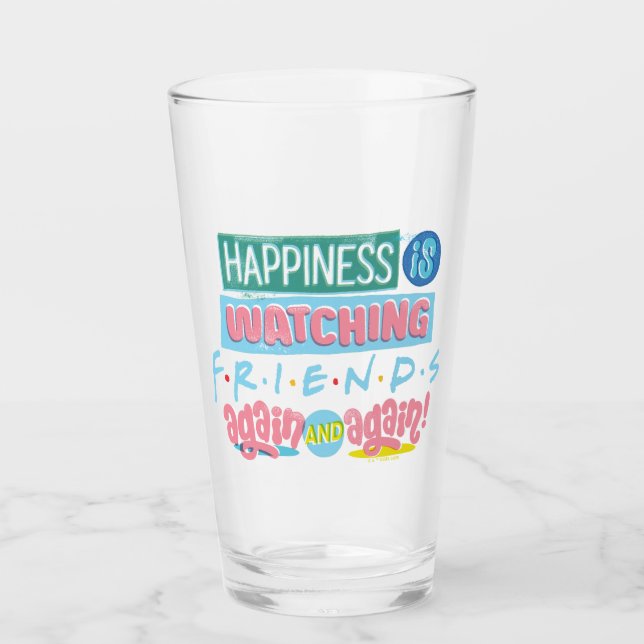 Happiness is Watching FRIENDS™ Again & Again Glass (Front)