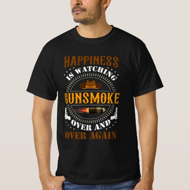 Happiness Is Watching Gunsmoke Over And Over Again T-Shirt (Front)