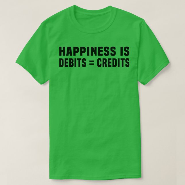 Happiness Is When Debits Credits Nice 2 T-Shirt (Design Front)