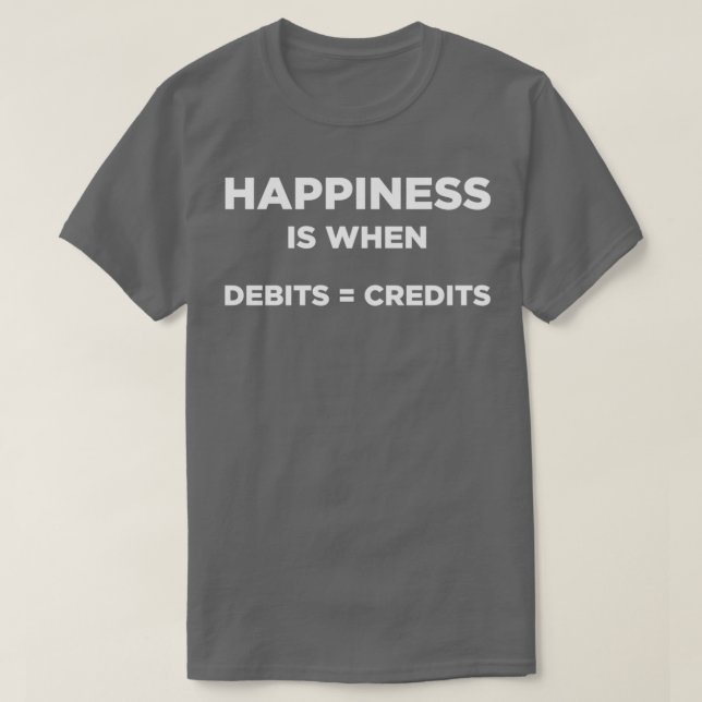 Happiness Is When Debits Credits T-Shirt (Design Front)