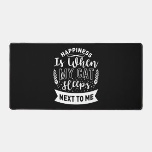 Happiness Is When My Cat Sleeps Next to Me - Funny Desk Mat