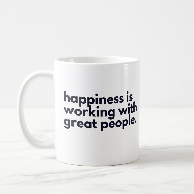 Happiness is working with great people coffee mug (Left)