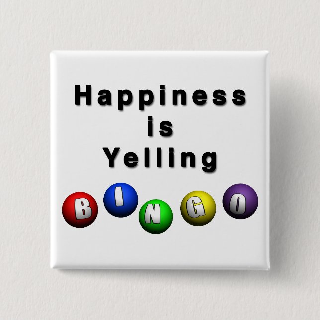 Happiness Is Yelling BINGO 15 Cm Square Badge (Front)
