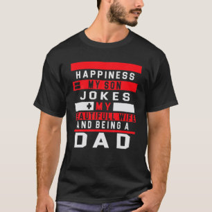 Happiness My Son Jokes,My Beautifull Wife And Bein T-Shirt