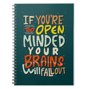 Happiness Quote If You Are Too Open Minded Notebook