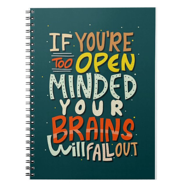 Happiness Quote If You Are Too Open Minded Notebook (Front)