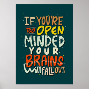 Happiness Quote If You Are Too Open Minded Poster