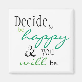 Happiness Quote Magnet - "Decide to be happy ..."