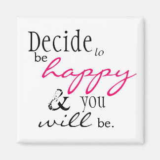 Happiness Quote Magnet - "Decide to be happy ..."