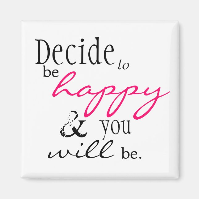 Happiness Quote Magnet - "Decide to be happy ..." (Front)