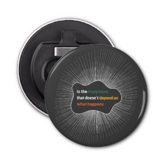 Happiness that doesn’t depend on what happens bottle opener