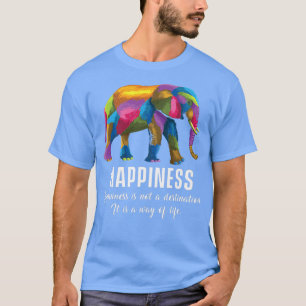 Happiness Way Life Colourful Elephant Motivation L T-Shirt